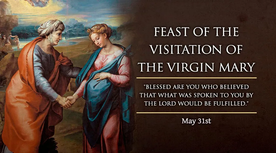 Feast Of The Visitation Of The Blessed Virgin Mary