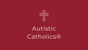 Autistic Catholics is an online resource and support system that offers weekly meetings for Catholics on the autism spectrum.