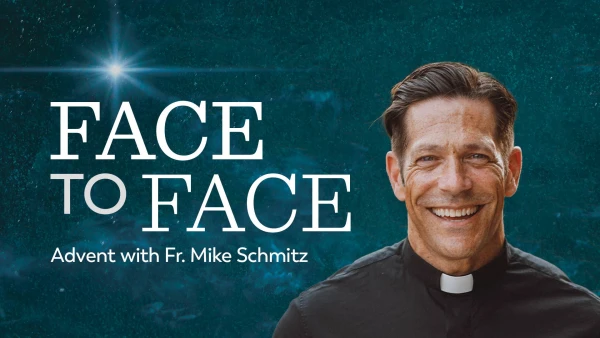 Ascension's "Face to Face: Advent with Fr. Mike Schmitz". Credit: Ascension