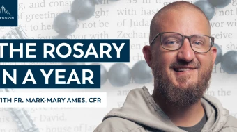 Ascension's new podcast 'The Rosary in a Year' with Father Mark-Mary Ames, CFR.